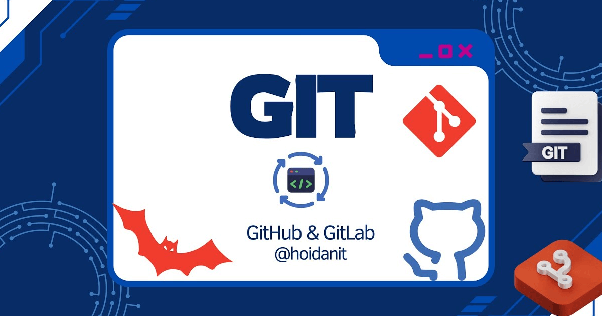 Tự Học Git Siêu Tốc Với GitHub Và GitLab Từ Đầu