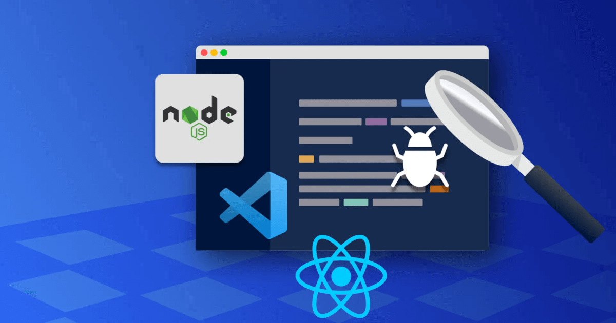 Gỡ Lỗi Lập Trình Sử Dụng ReactJS/NodeJS
