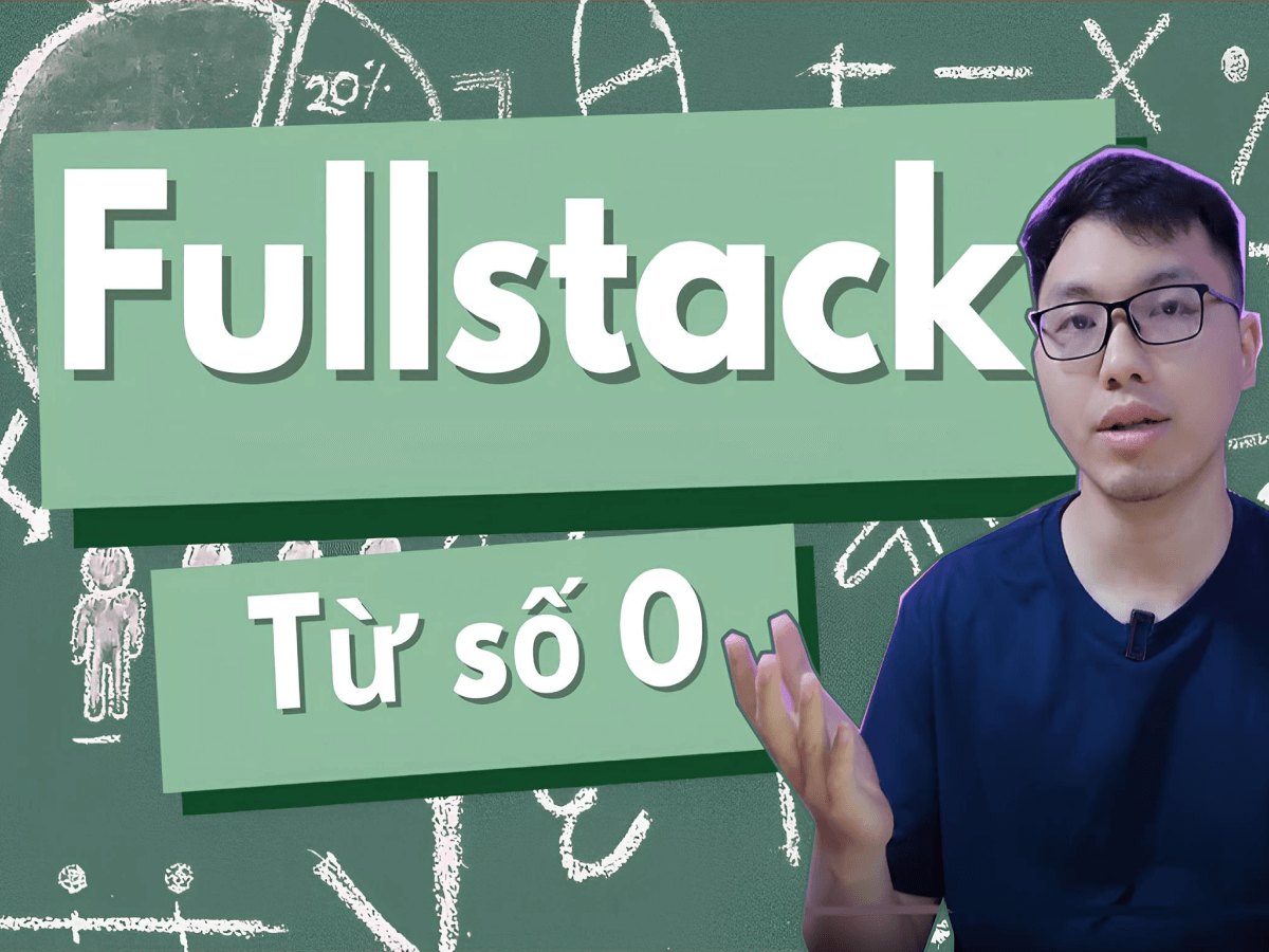 Trọn Bộ 15 Khóa Lập Trình Fullstack Hỏi Dân IT